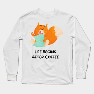 Squirrel Funny Quote | Life Begins After Coffee Long Sleeve T-Shirt